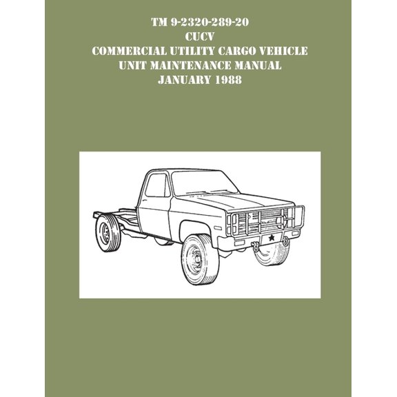 TM 9-230-289-20 CUCV Commercial Utility Cargo Vehicle Unit Maintenance Manual January 1988, (Paperback)