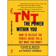 CLAUDE M BRISTOL; HAROLD SHERMAN TNT: The Power Within You (Paperback)