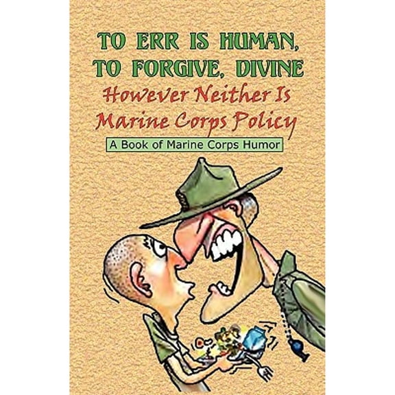 Pre-Owned TO ERR IS HUMAN, TO FORGIVE DIVINE - However Neither is Marine Corps Policy, 9780974579344, 0974579343, Paperback,