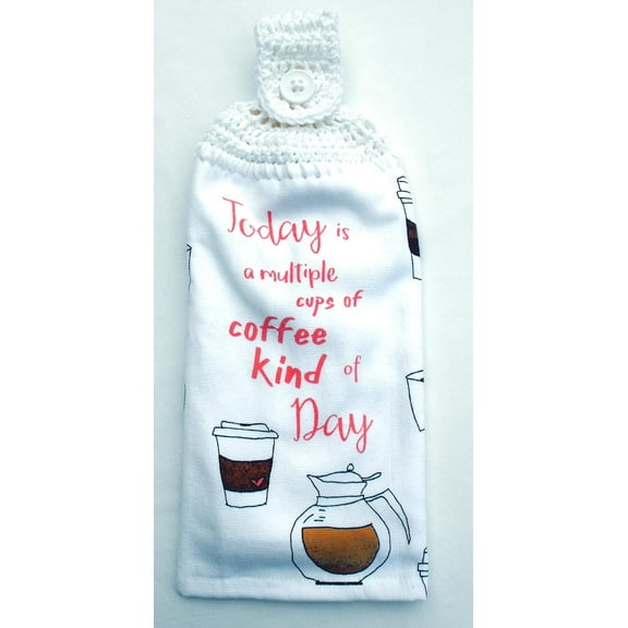TODAY IS A MULTIPLE CUPS OF COFFE KIND OF DAY - DOUBLE THICK/FULL CROCHET TOP HANGING KITCHEN TOWEL