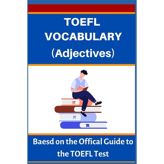 TOEFL Vocabulary TOEFL VOCABULARY (Adjectives): Based on the Official Guide to the TOEFL Test, Book 2, (Paperback)