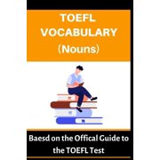TOEFL Vocabulary TOEFL Vocabulary Nouns Based on the Official Guide to the TOEFL Test, Book 1, Paperback