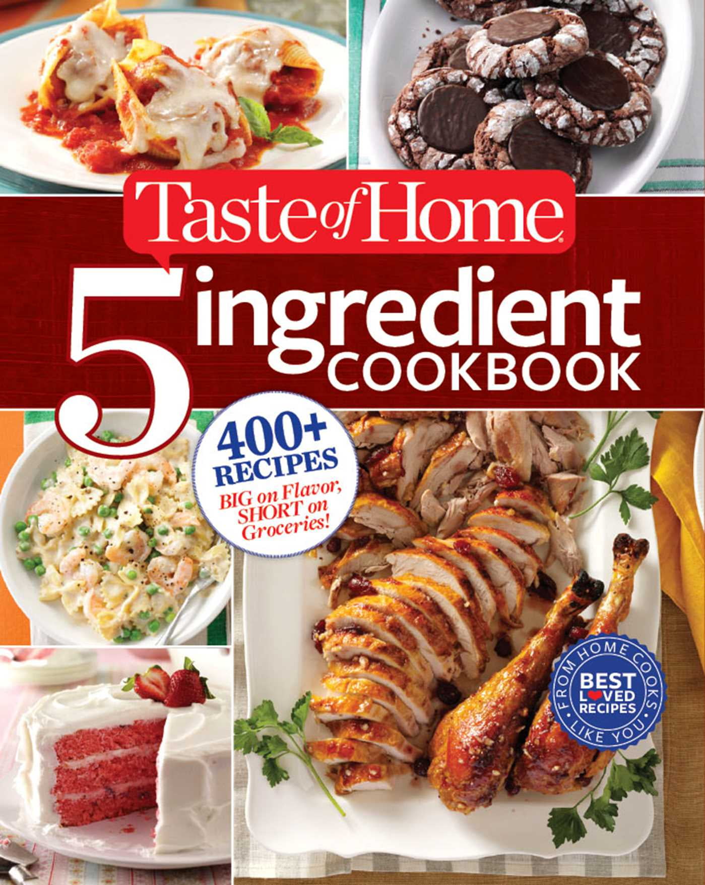 TASTE OF HOME TASTE OF HOME TOH 5 Ingredient: Taste of Home 5-Ingredient Cookbook : 400+ Recipes Big on Flavor, Short on Groceries! (Paperback)