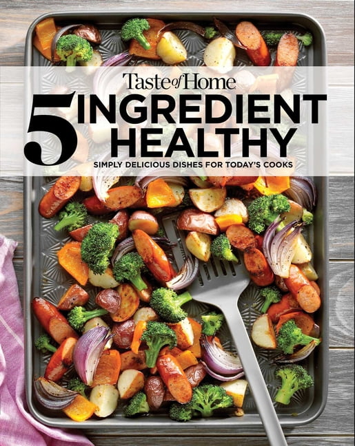 Toh 5 Ingredient Taste of Home 5 Ingredient Healthy Cookbook: Quick and Delicious Recipes for Every Meal, (Paperback)