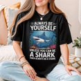 thumbnail image 1 of TOKAIPlus Always Be Yourself Unless You Can Be A Shark Funny Graphic T-Shirt, Shark Lover Gift Tee, Ocean Animal Humor Shirt for Women and Men, 1 of 4
