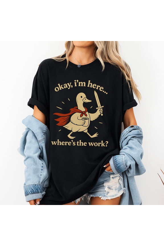 Funny Duck with Sword Shirt, Okay I'm Here Where's the Work Tee, Quirky Animal Meme Graphic T-Shirt for Humor and Work Lovers
