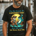 thumbnail image 1 of TOKAIPlus Funny Fishing T Shirt For Men With Quote I'm So Good At Catching Fish That The Fish Tell Stories About Me Cool Fisherman Gift Idea Tee, 1 of 4