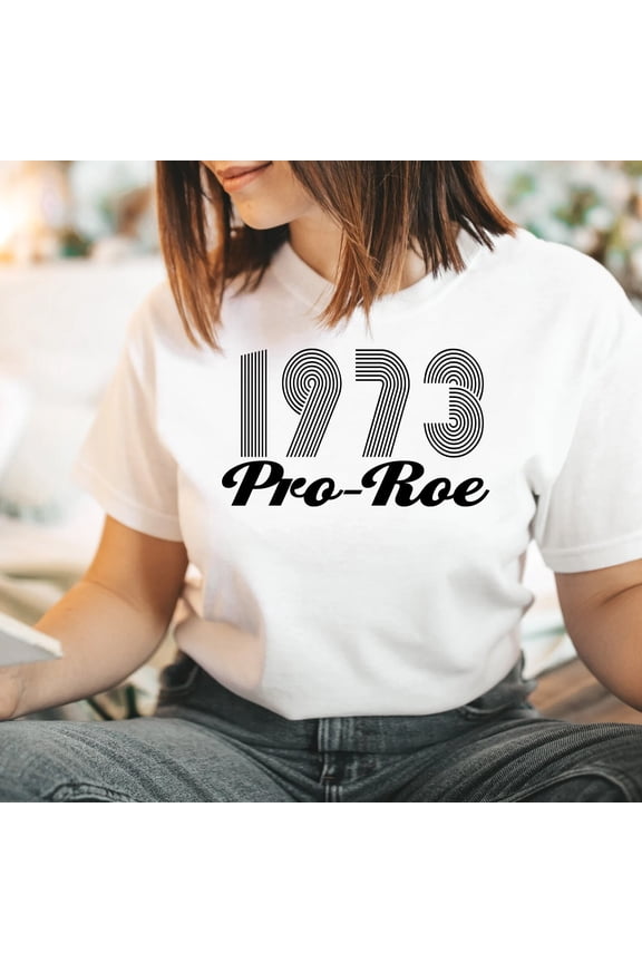 Roe V. Wade Shirt, 1973 T Shirt, Pro Choice T-Shirt, Feminist Tee Shirt, My Body My Choice Top, Reproductive Rights
