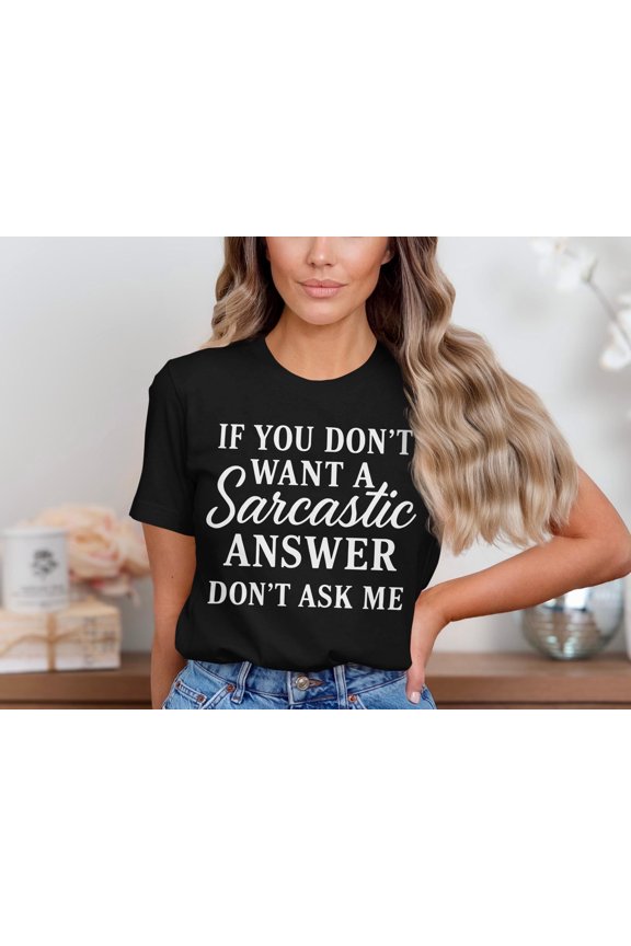 Sarcastic Shirt, Funny Quote Shirt, Don't Ask Me Shirt, Witty Graphic Tee, Bold Attitude Shirt, Humor Tshirt