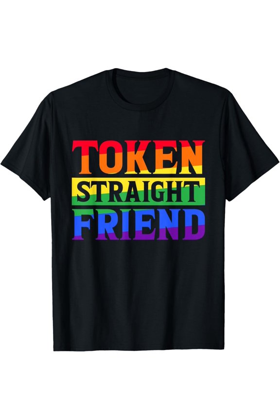 TOKEN STRAIGHT FRIEND GAY PRIDE LGBTQ T-Shirt