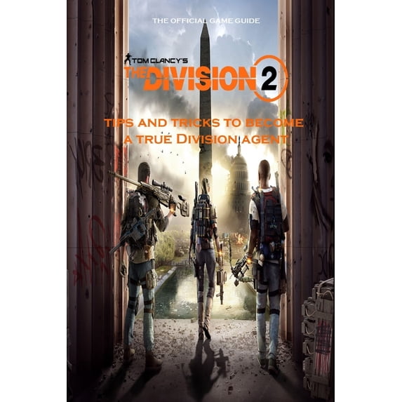 TOM CLANCY'S THE DIVISION 2 Guide: Tips and Tricks to become a true ...
