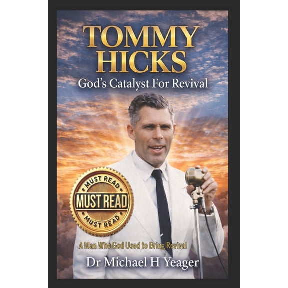TOMMY HICKS God's Catalyst For Revival: A Man Who God Used to Bring Revival, (Paperback)