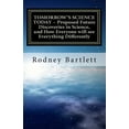 thumbnail image 1 of TOMORROW'S SCIENCE TODAY - Proposed Future Discoveries in Science, and How Everyone will see Everything Differently: A b, (Paperback), 1 of 1