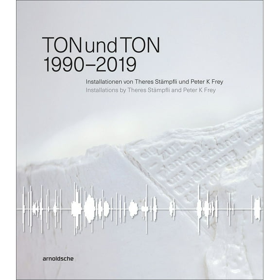 TONundTON 1990-2019 : Installations by Theres Stmpfli and Peter K Frey (Hardcover)