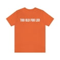 thumbnail image 1 of TOO OLD FOR LEO T-Shirt, Funny Sarcastic Leo Shirt, 1 of 10