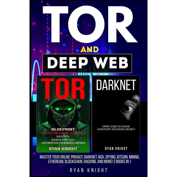 TOR and Deep Web: Master Your Online Privacy, Darknet, NSA, Spying, Bitcoin, Mining, Ethereum, Blockchain, Hacking, and more! 2 Books in 1 (Paperback)