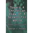 thumbnail image 1 of Pre-Owned TOWARD A CHRISTIAN VIEW OF A SCIENTIFIC WORLD Paperback, 1 of 1