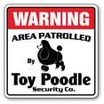 thumbnail image 1 of TOY POODLE Security Sign Area Patrolled pet dog groomer funny gag breeder kennel, 1 of 5