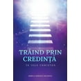 thumbnail image 1 of Tr&amp;#258;ind Prin Credin&amp;#538;&amp;#258; În Isus Hristos, (Paperback), 1 of 1