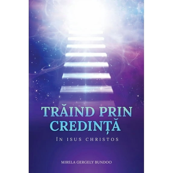 TrĂind Prin CredinȚĂ În Isus Hristos, (Paperback)