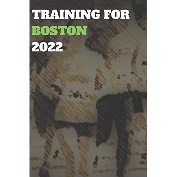 Pre-Owned TRAINING FOR BOSTON 2022: BLANK LINED JOURNAL GIFT FOR MARATHON, HALF-MARATHON, AND ALL OTHER DISTANCE RUNNING Paperback