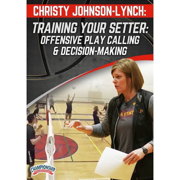 TRAINING YOUR SETTER: OFFENSIVE PLAY CALLING & DECISION-MAKING (JOHNSON-LYNCH)