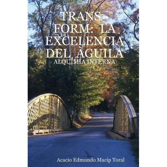 Trans - Form: La Excelencia del Àguila - Alquimia Interna (Paperback)