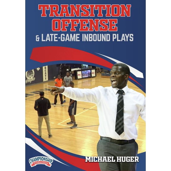 TRANSITION OFFENSE AND LATE-GAME INBOUND PLAYS (HUGER)