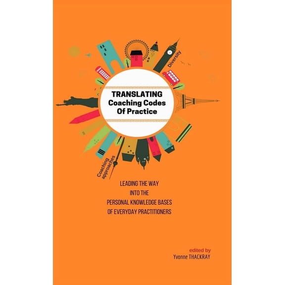 TRANSLATING Coaching Codes of Practice - Leading the way into the personal knowledge bases of everyday practitioner, (Hardcover)