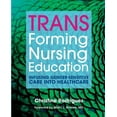 thumbnail image 1 of TRANSforming Nursing Education: Infusing Gender-Sensitive Care Into Healthcare, (Paperback), 1 of 1