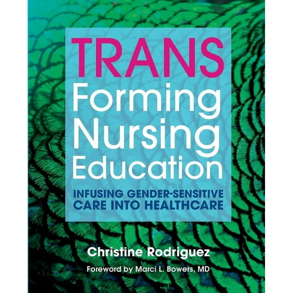 TRANSforming Nursing Education: Infusing Gender-Sensitive Care Into Healthcare, (Paperback)