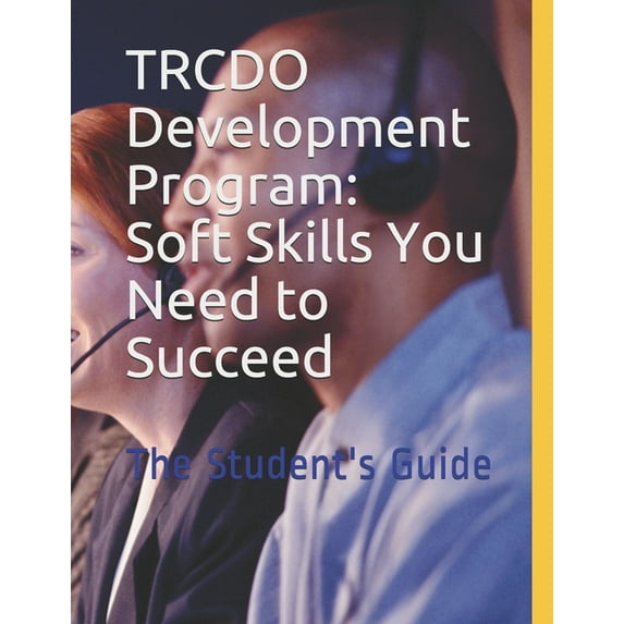 TRCDO Development Program: Soft Skills You Need to Succeed: The Student's Guide (Paperback)