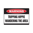 thumbnail image 1 of TRIPPING HIPPIE WANDERING Warning Sign drugs trip stoned weed grass 4:20 | Indoor/Outdoor | 17" Tall, 1 of 4