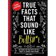 SHANE CARLEY TRUE FACTS THAT SOUND LIK E BULL$#*T: 500 INSANE-B