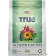 thumbnail image 1 of TRUE Organic - All-Purpose Plant Food/Fertilizers- CDFA, OMRI, for Organic Gardening, 4lbs, 1 of 6