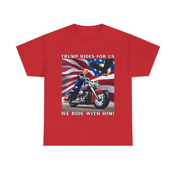'TRUMP RIDES FOR US. WE RIDE WITH HIM!-TSHIRT