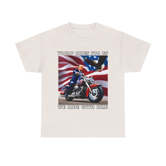 'TRUMP RIDES FOR US. WE RIDE WITH HIM!-TSHIRT