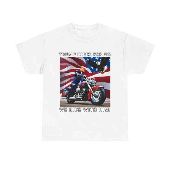 'TRUMP RIDES FOR US. WE RIDE WITH HIM!-TSHIRT