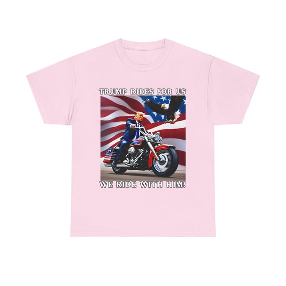 'TRUMP RIDES FOR US. WE RIDE WITH HIM!-TSHIRT