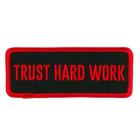 TRUST HARD WORK Patch, High Thread Heat Sealed Backing Embroidered Iron-On / Sew-On Rayon Patch - 4" x 2"