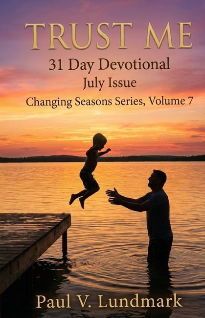 Changing Seasons TRUST ME 31 Day Devotional July Issue: Changing Seasons Series, Volume7, (Paperback)