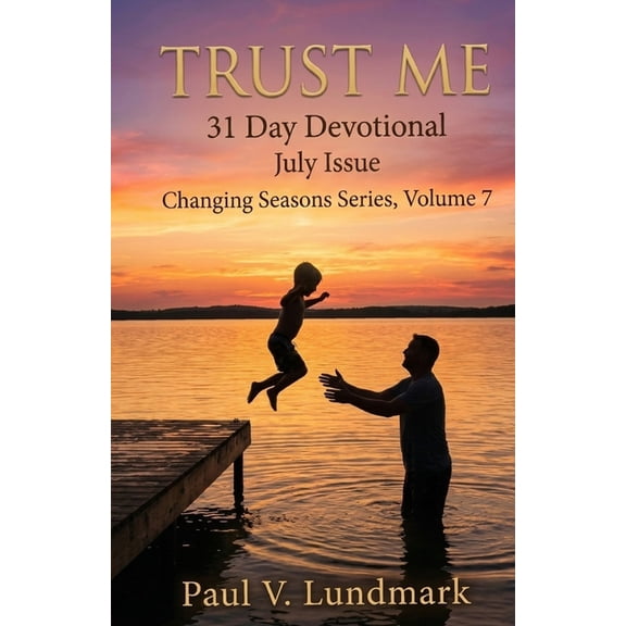 Changing Seasons TRUST ME 31 Day Devotional July Issue: Changing Seasons Series, Volume7, (Paperback)
