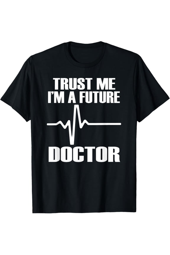 TRUST ME I'M A FUTURE DOCTOR Fun Medical School Tee Shirt T-Shirt