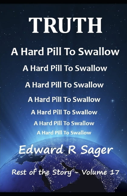 TRUTH A Hard Pill To Swallow, (Paperback)