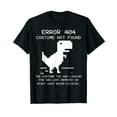 thumbnail image 1 of TRex Error 404 Costume Not Found Halloween Coding Programmer T-Shirt, 1 of 5