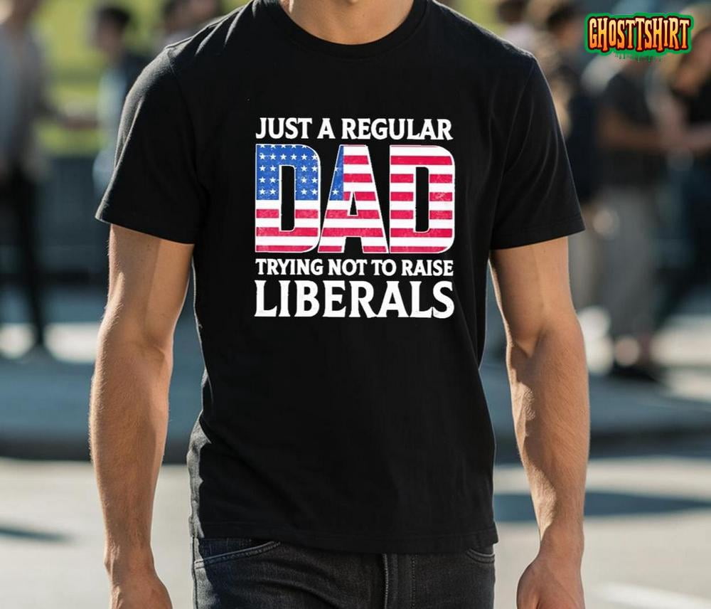 TSHIRT-Father’s Day 2024 Just A Regular Dad Trying Not To Raise