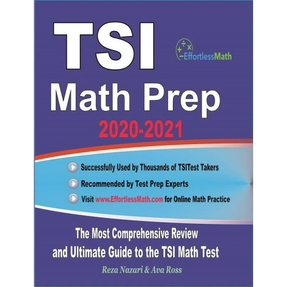 TSI Math Prep 2020-2021: The Most Comprehensive Review and Ultimate Guide to the TSI Math Test (Paperback) by Ava Ross, Reza Nazari