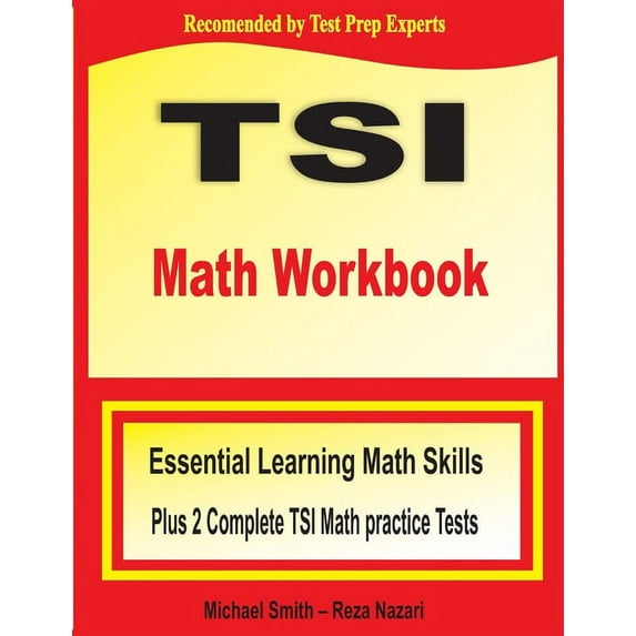 TSI Math Workbook: Essential Learning Math Skills Plus Two Complete TSI Math Practice Tests, (Paperback)