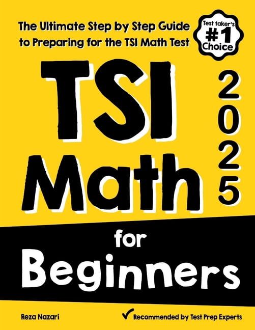 TSI Math for Beginners: The Ultimate Step by Step Guide to Preparing ...