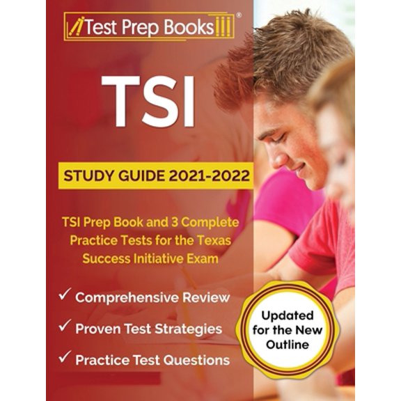 Pre-Owned TSI Study Guide 2021-2022: TSI Prep Book and 3 Complete Practice Tests for the Texas Success Initiative Exam [Updated for the New Outline] (Paperback) 1628457341 9781628457346
